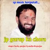 About JP Gurup Ka Chora Song